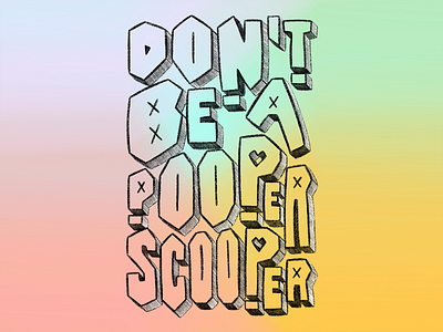 Don't Be A Pooper Scooper camiah hand drawn hand drawn heart illustration lettering