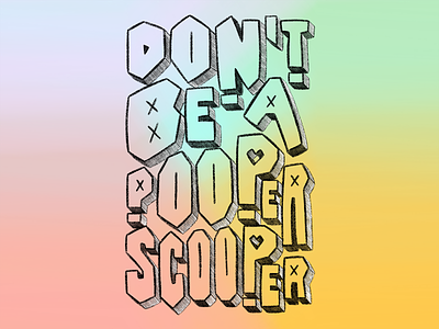 Don't Be A Pooper Scooper