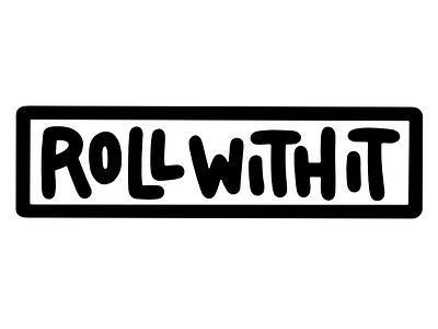 Roll with it