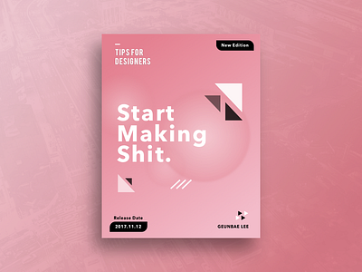 Start Making Shit Poster Concept booklet color creative design designer geometry layout poster typography ui