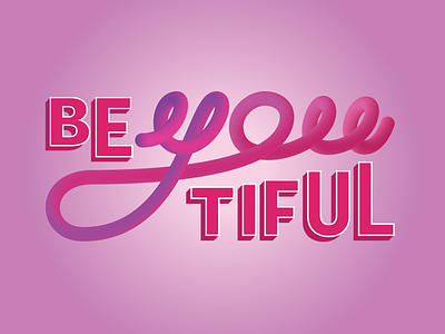 BE | YOU | TIFUL lettering typography