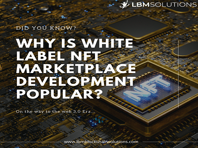 Why is Whitelabel NFT Marketplace Development Popular? blockchain blockchaindevelopmentcompany blockchaintechnology cryptoechange lbmblockchainsolutions metverse nft nftmarketplace nftmarketplacedevelopment web3.0 whitelabelnft whitelabelnftmarketplace