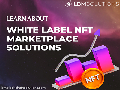 Whitelabel NFT Marketplace Solutions- LBM Blockchain Solutions blockchain blockchaindevelopment blockchaindevelopmentcompany blockchainsystem blockchaintechnology cryptocurrency cryptoexchange nft nftmarketplace nftmarketplacedevelopment nfts nonfungibletoken whitelabelnft