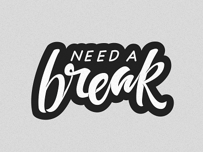 Need a Break