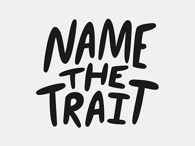 Name the Trait customlettering customtype handlettering lettering namethetrait type typography