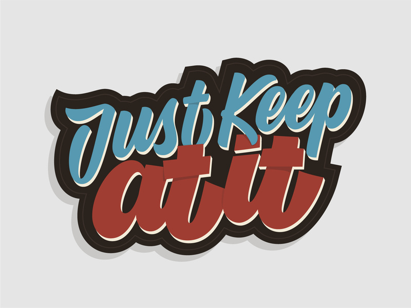Just Keep At It adobe illustrator sticker shadows modern calligraphy customtype lettering typography vector calligraphy type handlettering