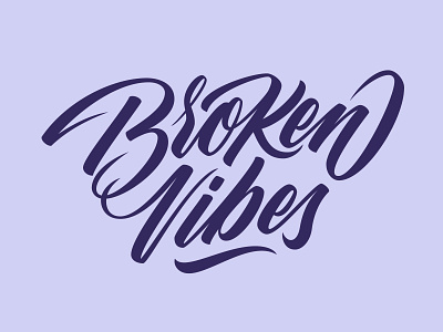 Broken Vibes broken vibes brsuh pen calligraphy customtype handlettering lettering script type typography vector