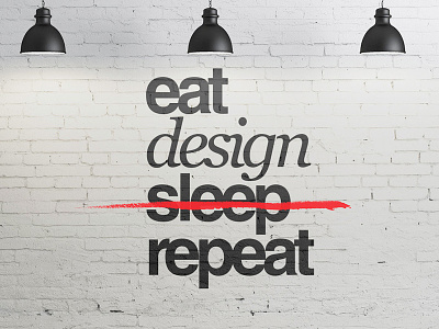 Eat Sleep Design Repeat agency brick design inspiration motivational wall
