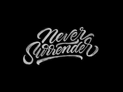 Never Surrender black calligraphy handmade lettering music texture typography