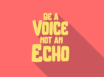 Be a Voice, Not an Echo Typography all caps bold colorful long shadow playful social justice stacked typography