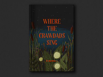 Book Cover Series: Where the Crawdads Sing bayou book art book club book cover book design design illustration japanese woodblock lettering plant illustration scientific illustration typeface design typography wildlife
