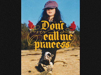 Don't Ever Call Me Princess 90s blackletter feminism film photography lettering quote seattle typography