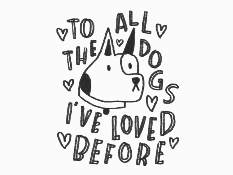 To All The Dogs design dog illustration dogs gif hand lettering handlettering illustration lettering