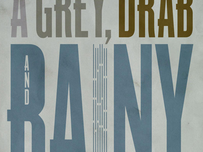 A Grey, Drab and Rainy Day champion lightweight day drab grey manipulated rainy typography
