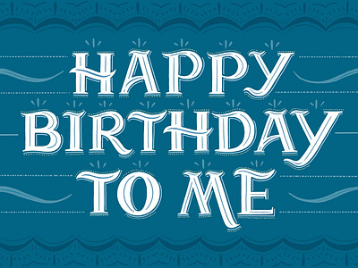 happy birthday to me birthday lettering