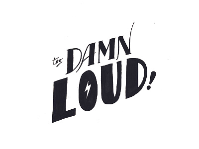 Too Damn Loud back to the future hand lettering hand type ink inktober lettering pen