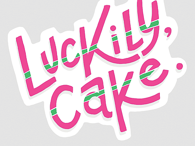 Luckily, cake. baking cake hand lettering layers lettering type