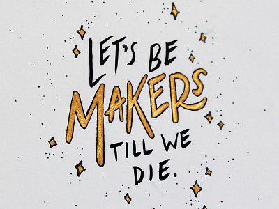 Makers till We Die create hand lettering handmade ink lettering make makers paper stars type