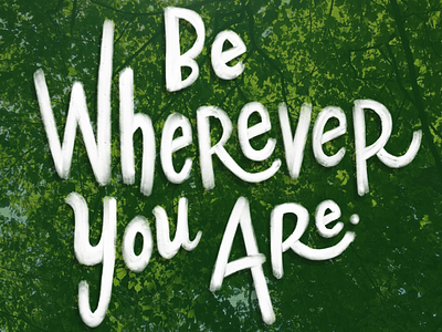 Be Wherever You Are brush forest green hand lettering handwriting lettering procreate steven universe trees type