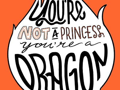 Not a Princess dragon fire hand lettering illustration lettering princess sabrina salem typography