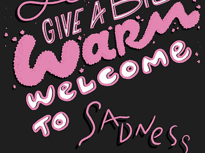 Give a Big, Warm Welcome to Sadness custom type hand lettered hand lettering illustration lettering sabrina sadness salem typography