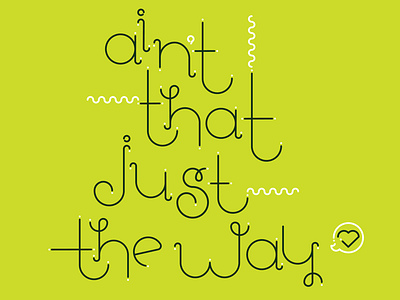 Ain’t that just the way. custom type custom typography hand lettering just the way lettering over the garden wall quote squiggle type design vector