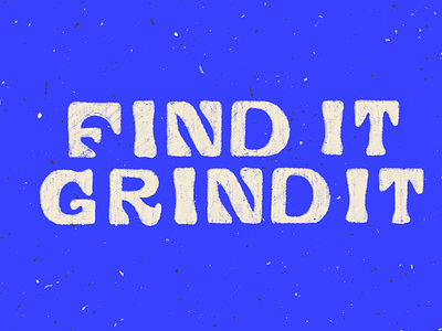 Find it. Grind it. design letters ohno procreate richmond sketch type typography
