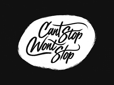 Cant Stop Wont Stop black and white lettering typography