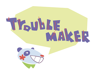 Trouble maker