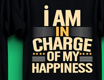 I AM IN CHARGE OF MY HAPPINESS T-SHIRT DESIGN graphic design