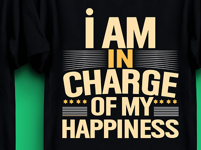 I AM IN CHARGE OF MY HAPPINESS T-SHIRT DESIGN