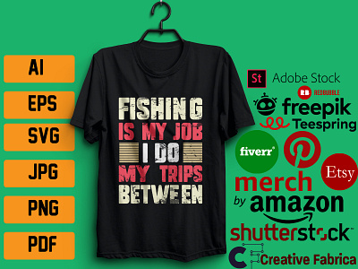 FISHING IS MY JOB T`SHIRT DESIGN