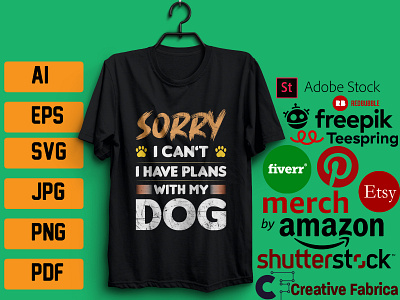 SORRY I CAN'T  I HAVE PLANS WITH MY DOG - T-SHIRT DESIGN