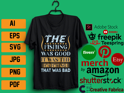 THE FISHING WAS GOOD T-SHIRT DESIGN