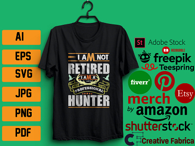 I AM NOT RETIRED I AM A PROFESSIONAL HUNTER TSHIRT-DESIGN nature