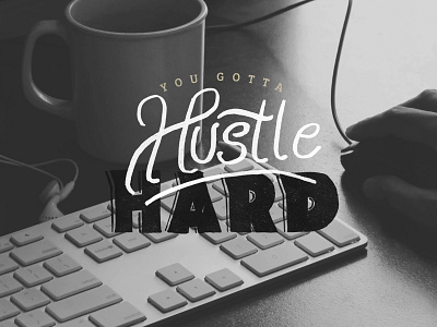 Hustle Hard design hand lettering lettering motto type typography