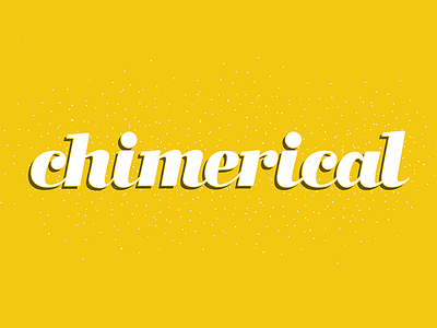 Chimerical handlettering lettering type type design typography word of the day