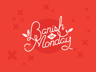 Banish The Monday