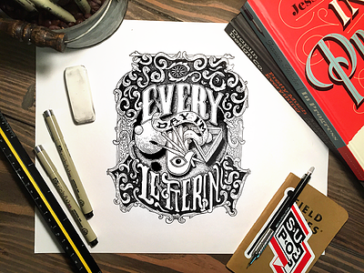 Every Day I'm Letterin' hand drawn ink lettering rough scrolling