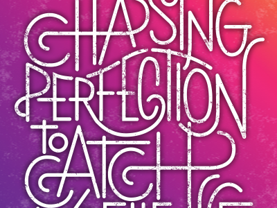 Chasing Perfection hand lettering lettering typography