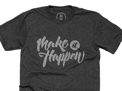 Make It Happen cottonbureau handwritten tshirt typography