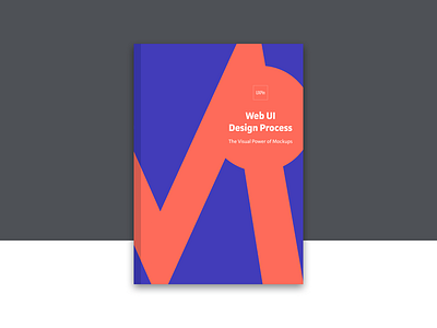 Web UI Design Process: The Visual Power of Mockups book cover design interaction interface ixd ui user ux uxpin visual