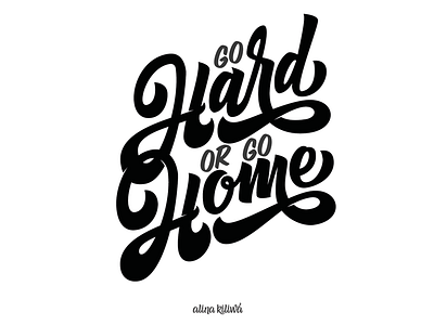 Go Hard Or Go Home design handlettering lettering t shirt vector