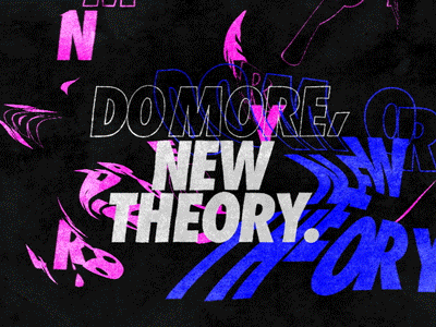 DO MORE, NEW THEORY. 2d after effects animation branding motiongraphics typography