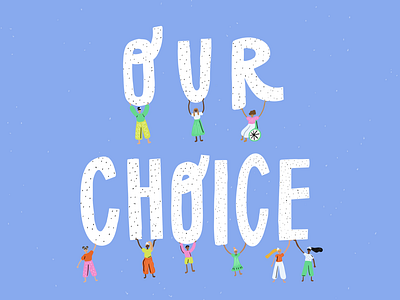 Our Bodies, Our Choice bright colorful hand drawn illustration lettering woments rights