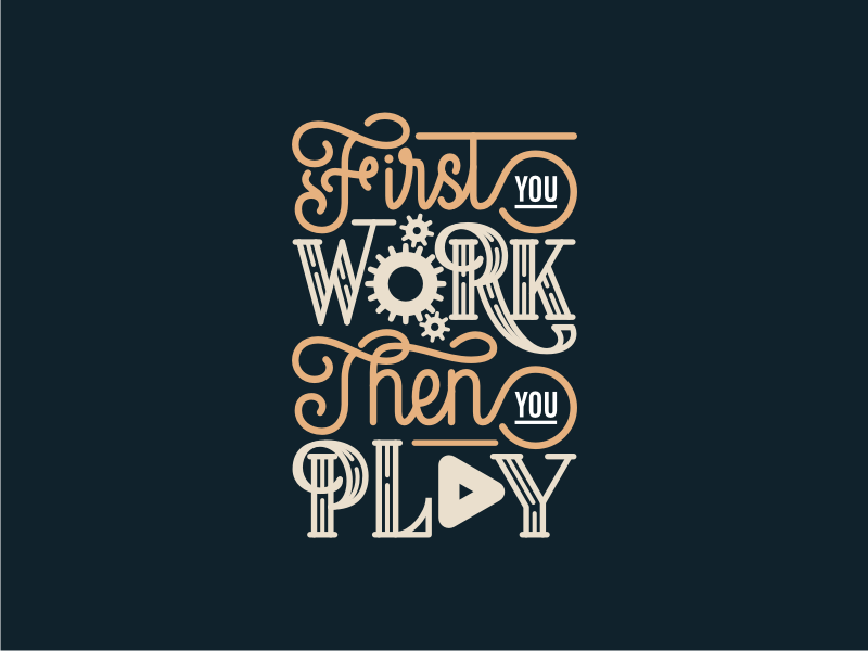 First You Work Then You Play design vector illustration font design tshirt design play work motivational quote lettering hand lettering calligraphy typo typogaphy