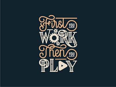First You Work Then You Play calligraphy design font design hand lettering illustration lettering motivational play quote tshirt design typo typogaphy vector work