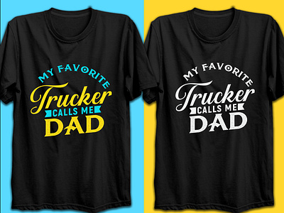 New Funny Trucker Dad T-shirt Design calls me dad custom trucker shirts daddy trucker shirt fathers day funny truck driver shirts gift for dad gift for son graphic design my favorite trucker calls me dad t shirt design truck driver trucker