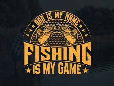 Dad is my name fishing is my game best fishing dad is my name design download fish fishing fishing dad fishing logo fishing vector graphic design illustration logo t shirt t shirt design tshirt tshirt design vintage vintage fishing t shirt