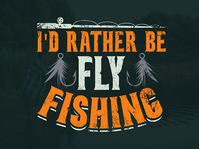 i'd rather be fly fishing